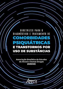 DIRETRIZES PARA O DIAGNÓSTICO E TRATAMENTO DE COMORBIDADES PSIQUIÁTRICAS E TRANSTORNOS POR USO DE SU