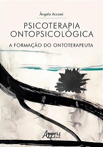 PSICOTERAPIA ONTOPSICOLÓGICA: A FORMAÇÃO DO ONTOTERAPEUTA