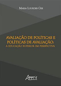 AVALIAÇÃO DE POLÍTICAS E POLÍTICAS DE AVALIAÇÃO: A EDUCAÇÃO SUPERIOR EM PERSPECTIVA