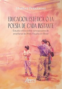 EDUCACIÓN ESTÉTICA O LA POESÍA DE CADA INSTANTE