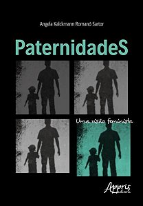 PATERNIDADES: UMA VISÃO FEMINISTA