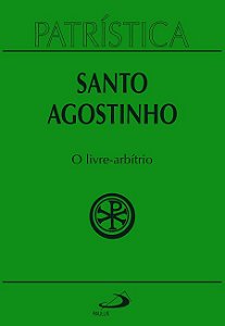 PATRÍSTICA - O LIVRE-ARBÍTRIO - VOL. 8 - VOL. 8