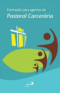 FORMAÇÃO PARA AGENTES DA PASTORAL CARCERÁRIA NACIONAL