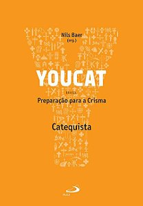 YOUCAT - PREPARAÇÃO PARA A CRISMA - CATEQUISTA