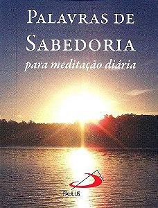 PALAVRAS DE SABEDORIA PARA MEDITAÇÃO DIÁRIA