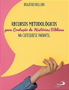 RECURSOS METODOLÓGICOS PARA CONTAÇÃO DE HISTÓRIAS BÍBLICAS NA CATEQUESE INFANTIL