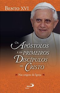 OS APÓSTOLOS E OS PRIMEIROS DISCÍPULOS DE CRISTO NAS ORIGENS DA IGREJA
