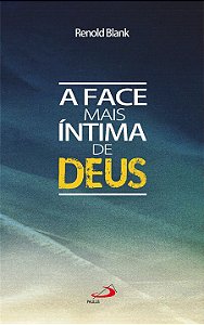 A FACE MAIS ÍNTIMA DE DEUS
