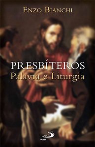 PRESBÍTEROS: PALAVRA E LITURGIA