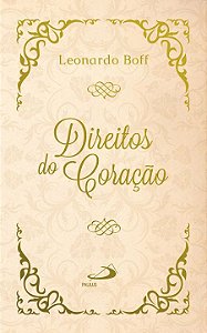 DIREITOS DO CORAÇÃO: COMO REVERDECER O DESERTO
