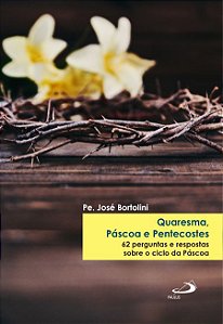 QUARESMA, PÁSCOA E PENTECOSTES