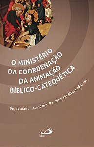 O MINISTÉRIO DA COORDENAÇÃO DA ANIMAÇÃO BÍBLICO-CATEQUÉTICA