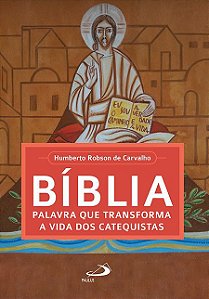 BÍBLIA, PALAVRA QUE TRANSFORMA A VIDA DOS CATEQUISTAS