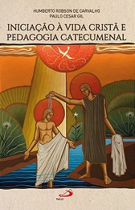INICIAÇÃO A VIDA CRISTÃ E PEDAGOGIA CATECUMENAL