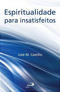 ESPIRITUALIDADE PARA INSATISFEITOS