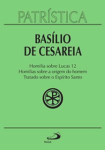 PATRÍSTICA - HOMILIA SOBRE LUCAS | HOMILIAS SOBRE A ORIGEM DO HOMEM | TRATADO SOBRE O ESPÍRITO SANTO