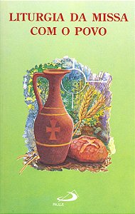 LITURGIA DA MISSA COM O POVO