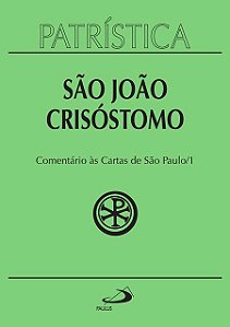 PATRÍSTICA - COMENTÁRIO ÀS CARTAS DE SÃO PAULO - VOL. 27/1 - VOL. 27