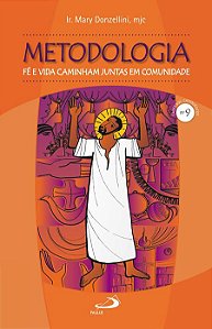 METODOLOGIA: FÉ E VIDA CAMINHAM JUNTAS EM COMUNIDADE