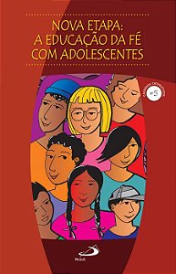 NOVA ETAPA - A EDUCAÇÃO DA FÉ COM ADOLESCENTES