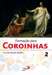 FORMAÇÃO PARA COROINHAS 2 - VOL. 2
