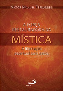 A FORÇA RESTAURADORA DA MÍSTICA