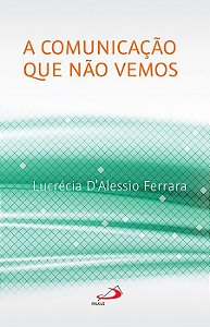 A COMUNICAÇÃO QUE NÃO VEMOS