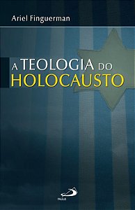 A TEOLOGIA DO HOLOCAUSTO