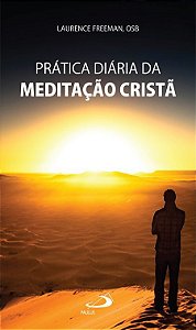 PRÁTICA DIÁRIA DA MEDITAÇÃO CRISTÃ