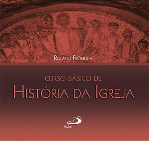 CURSO BÁSICO DE HISTÓRIA DA IGREJA