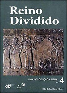 REINO DIVIDIDO - UMA INTRODUÇÃO À BÍBLIA - VOL. 4