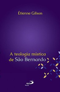 A TEOLOGIA MÍSTICA DE SÃO BERNARDO