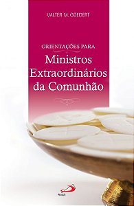 ORIENTAÇÕES PARA MINISTROS EXTRAORDINÁRIOS DA COMUNHÃO
