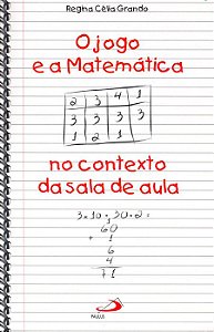 O JOGO E A MATEMÁTICA NO CONTEXTO DA SALA DE AULA
