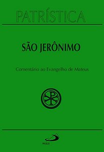 PATRÍSTICA - COMENTÁRIO AO EVANGELHO DE SÃO MATEUS