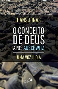 O CONCEITO DE DEUS APÓS AUSCHWITZ: UMA VOZ JUDIA