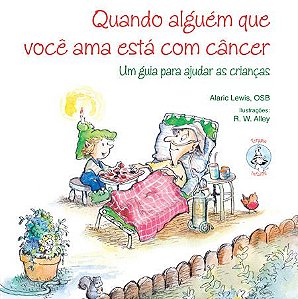 QUANDO ALGUÉM QUE VOCÊ AMA ESTÁ COM CÂNCER
