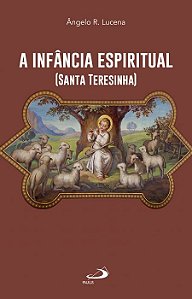 A INFÂNCIA ESPIRITUAL (SANTA TERESINHA)