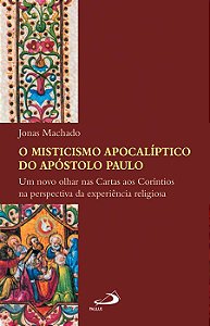 O MISTICISMO APOCALÍPTICO DO APÓSTOLO PAULO