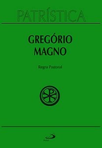 PATRÍSTICA - REGRA PASTORAL - VOL. 28 - VOL. 28