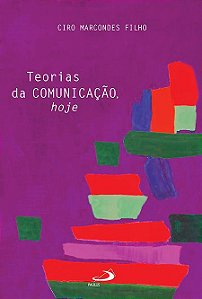 TEORIAS DA COMUNICAÇÃO HOJE