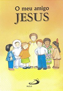 O MEU AMIGO JESUS
