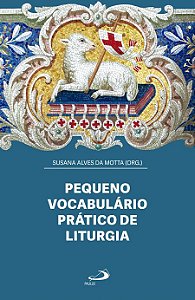 PEQUENO VOCABULÁRIO PRÁTICO DE LITURGIA
