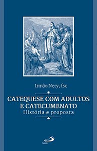 CATEQUESE COM ADULTOS E CATECUMENATO