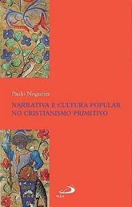 NARRATIVA E CULTURA POPULAR NO CRISTIANISMO PRIMITIVO