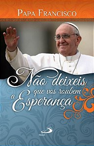 NÃO DEIXEIS QUE VOS ROUBEM A ESPERANÇA