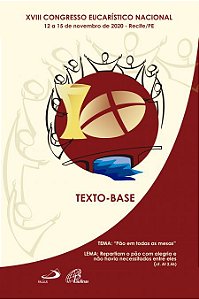 PÃO EM TODAS AS MESAS: XVIII CONGRESSO EUCARÍSTICO NACIONAL