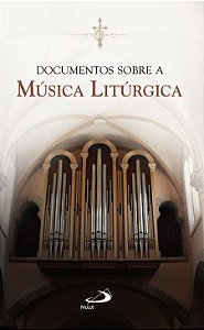 DOCUMENTOS SOBRE A MÚSICA LITÚRGICA