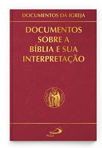 DOCUMENTOS SOBRE A BÍBLIA E SUA INTERPRETAÇÃO
