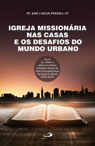 IGREJA MISSIONÁRIA NAS CASAS E OS DESAFIOS DO MUNDO URBANO